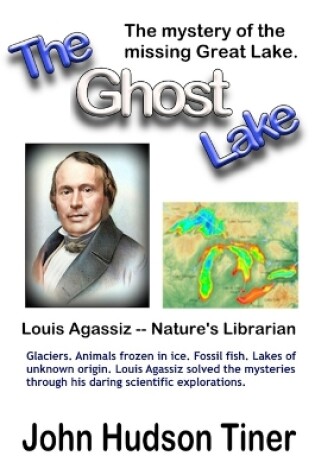 Cover of The Ghost Lake -- The True Story of Louis Agassiz