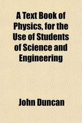 Book cover for A Text Book of Physics, for the Use of Students of Science and Engineering