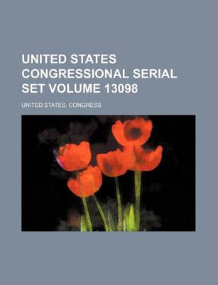 Book cover for United States Congressional Serial Set Volume 13098