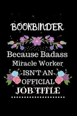 Cover of Bookbinder Because Badass Miracle Worker Isn't an Official Job Title
