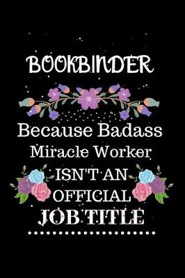 Book cover for Bookbinder Because Badass Miracle Worker Isn't an Official Job Title