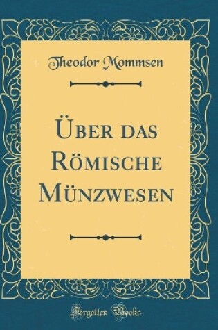 Cover of UEber Das Roemische Munzwesen (Classic Reprint)
