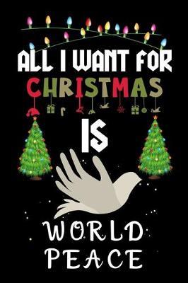 Book cover for All I Want For Christmas Is World Peace