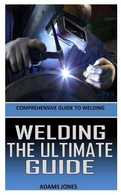 Cover of Welding the Ultimate Guide