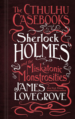 Cover of The Cthulhu Casebooks - Sherlock Holmes and the Miskatonic Monstrosities