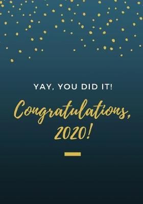 Book cover for YAY, You Did it! Congratulations, 2020!