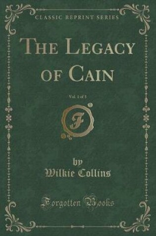 Cover of The Legacy of Cain, Vol. 1 of 3 (Classic Reprint)