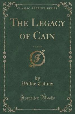 Book cover for The Legacy of Cain, Vol. 1 of 3 (Classic Reprint)