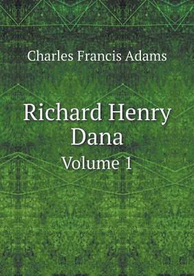 Book cover for Richard Henry Dana Volume 1