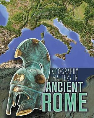 Book cover for Geography Matters in Ancient Rome (Geography Matters in Ancient Civilizations)