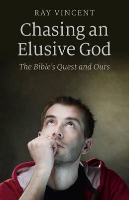 Cover of Chasing an Elusive God - The Bible`s Quest and Ours