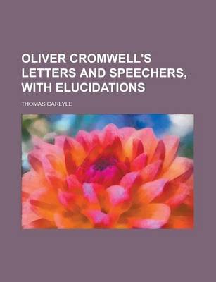 Book cover for Oliver Cromwell's Letters and Speechers, with Elucidations