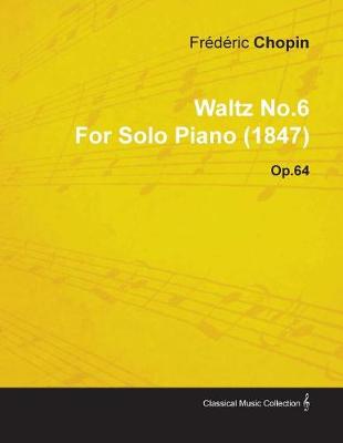 Book cover for Waltz No.6 by Frederic Chopin for Solo Piano (1847) Op.64