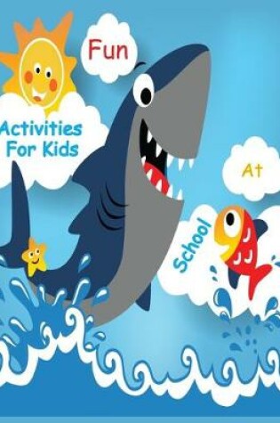 Cover of Fun Activities for Kids At School