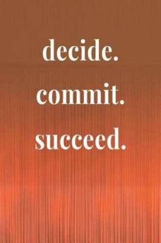 Cover of Decide.Commit.Succeed