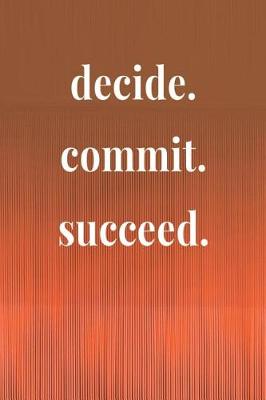 Book cover for Decide.Commit.Succeed