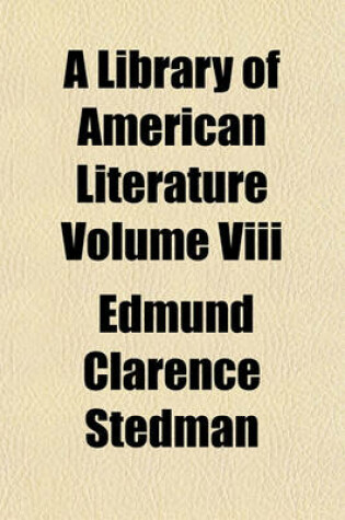 Cover of A Library of American Literature Volume VIII