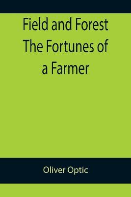 Book cover for Field and Forest The Fortunes of a Farmer