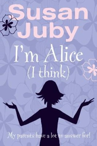 Cover of I’m Alice, I Think