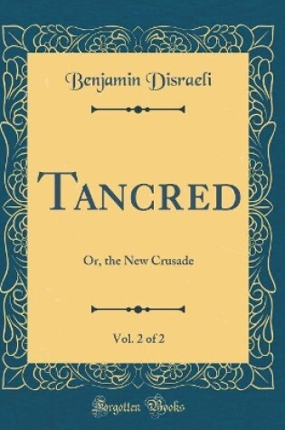 Cover of Tancred, Vol. 2 of 2