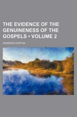 Cover of The Evidence of the Genuineness of the Gospels (Volume 2 )