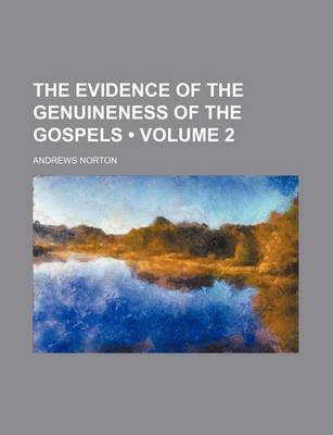 Book cover for The Evidence of the Genuineness of the Gospels (Volume 2 )