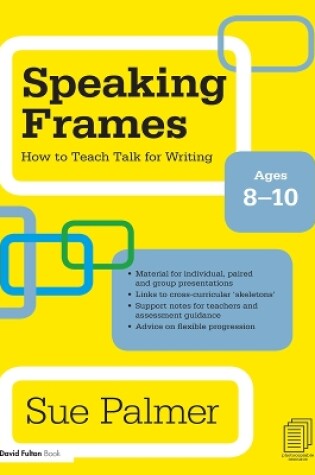 Cover of Speaking Frames: How to Teach Talk for Writing: Ages 8-10