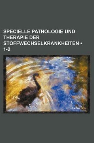 Cover of Specielle Pathologie Und Therapie Der Stoffwechselkrankheiten (1-2)