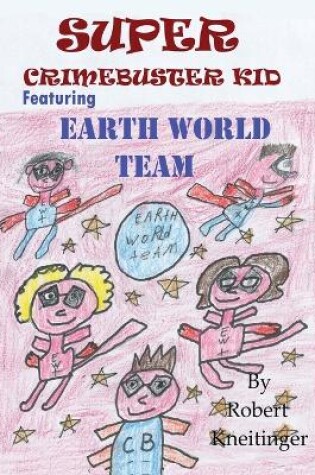 Cover of Super Crimebuster Kid - Earth World Team.