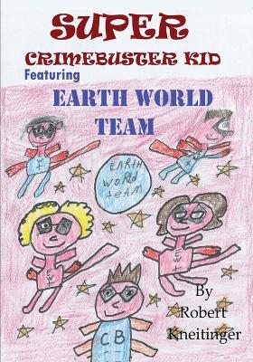 Book cover for Super Crimebuster Kid - Earth World Team.