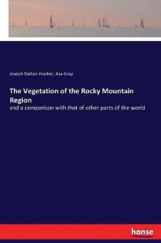 Cover of The Vegetation of the Rocky Mountain Region