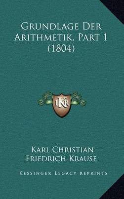 Book cover for Grundlage Der Arithmetik, Part 1 (1804)