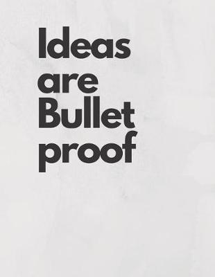 Book cover for Ideas are Bullet Proof