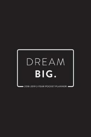 Cover of 2018-2019 2-Year Pocket Planner; Dream Big