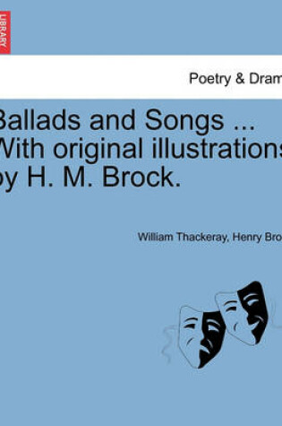 Cover of Ballads and Songs ... with Original Illustrations by H. M. Brock.