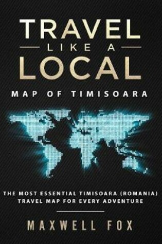 Cover of Travel Like a Local - Map of Timisoara