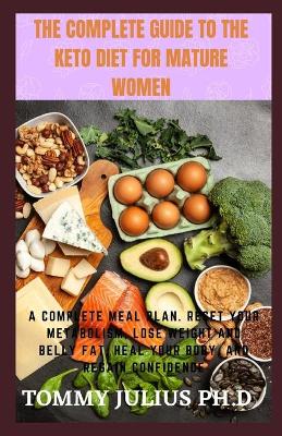 Book cover for The Complete Guide To The Keto Diet For Mature Women