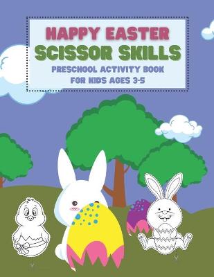 Book cover for Happy Easter Scissor Skills Preschool Activity Book For Kids Ages 3-5