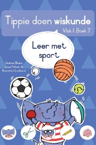 Cover of Tippie doen wiskunde (Vlak 1 Boek 7): Leer met sport