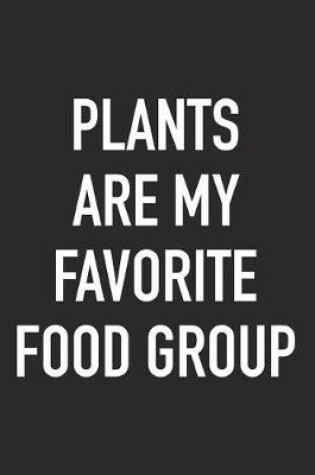 Cover of Plants Are My Favorite Food Group