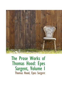 Book cover for The Prose Works of Thomas Hood