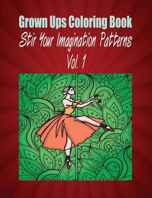 Book cover for Grown Ups Coloring Book Stir Your Imaigination Patterns Vol. 1 Mandalas