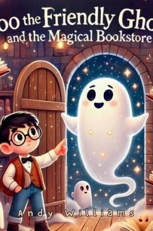 Cover of Boo the Friendly Ghost and the Magical Bookstore