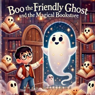 Cover of Boo the Friendly Ghost and the Magical Bookstore