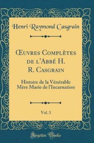 Cover of Oeuvres Completes de l'Abbe H. R. Casgrain, Vol. 3