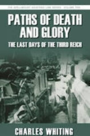 Cover of Paths of Death and Glory: The Last Days of the Third Reich