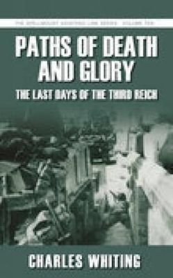 Book cover for Paths of Death and Glory: The Last Days of the Third Reich