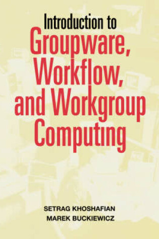 Cover of Introduction to Groupware, Workflow and Workgroup Computing