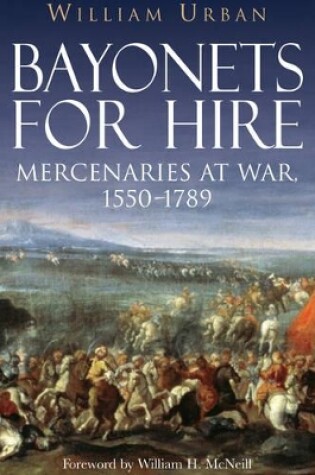 Cover of Bayonets for Hire: Mercenaries at War 1550 - 1789