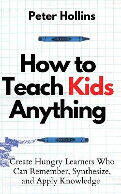 Book cover for How to Teach Kids Anything